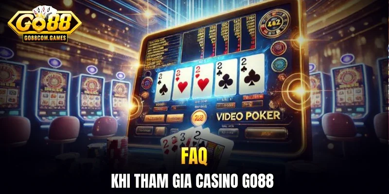 FAQ khi tham gia casino GO88